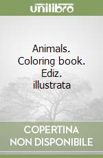 Animals. Coloring book. Ediz. illustrata