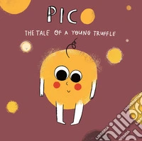 Pico. Tale of young truffle libro