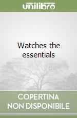 Watches the essentials libro