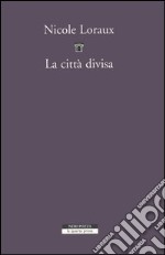 La città divisa. L'oblio nella memoria di Atene libro