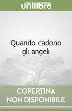 Quando cadono gli angeli libro