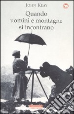 Quando uomini e montagne si incontrano libro