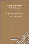 La guarigione infinita. Storia clinica di Aby Warburg libro di Binswanger Ludwig Warburg Aby Stimilli D. (cur.)