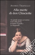 Alla morte di Don Chisciotte libro