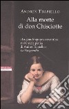 Alla morte di Don Chisciotte libro