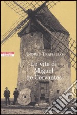 Le vite di Miguel de Cervantes libro