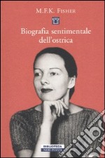 Biografia sentimentale dell'ostrica libro