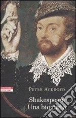 Shakespeare. Una biografia