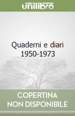 Quaderni e diari 1950-1973 libro