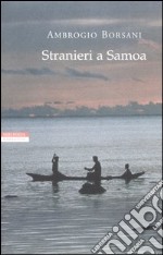 Stranieri a Samoa. Racconti dei Mari del Sud libro