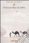 Il grande mare di sabbia. Storie del deserto libro