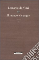 Il mondo e le acque. Scritti. Vol. 11: D e F libro