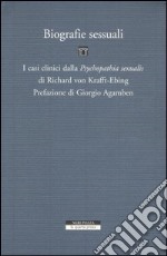 Biografie sessuali. I casi clinici dalla «Psychopatia sexualis» di Richard von Krafft-Ebing libro