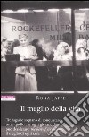 Il meglio della vita libro di Jaffe Rona