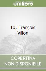 Io, François Villon libro