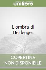 L'ombra di Heidegger