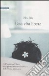 Una vita libera libro