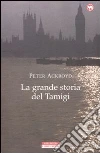 La Grande storia del Tamigi libro di Ackroyd Peter