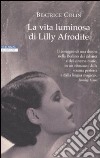 La vita luminosa di Lilly Afrodite libro di Colin Beatrice