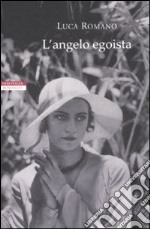 L'angelo egoista libro