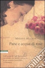 Pane e acqua di rose libro