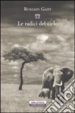 Le Radici del cielo libro