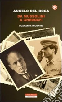 Da Mussolini a Gheddafi. Quaranta incontri libro
