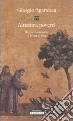 Altissima povertà. Regole monastiche e forma di vita. Homo sacer libro