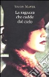 La ragazza che cadde dal cielo libro di Mawer Simon