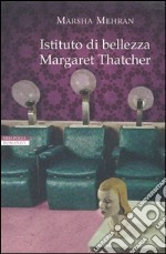 Istituto di bellezza Margaret Thatcher libro