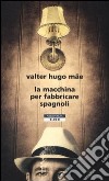 La macchina per fabbricare spagnoli libro