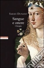 Sangue e onore. I Borgia libro