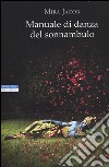 Manuale di danza del sonnambulo libro