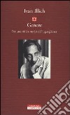 Genere. Per una critica storica dell'uguaglianza libro di Illich Ivan Milana F. (cur.)