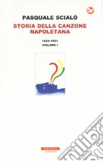 Storia della canzone napoletana. Con CD-Audio. Vol. 1: 1824-1931