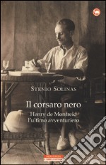 Il corsaro nero. Henry de Monfreid l'ultimo avventuriero