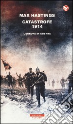 Catastrofe 1914. L'Europa in guerra libro