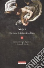 Angeli, ebraismo, cristianesimo, islam