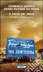 Il paese del male. 152 giorni in ostaggio in Siria libro