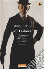 Mr Holmes. Il mistero del caso irrisolto libro