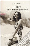 Il libro dell'amore perduto libro