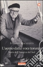 L'uomo dalla voce tonante. Storie dell'America del Sud libro