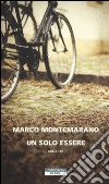 Un solo essere libro di Montemarano Marco