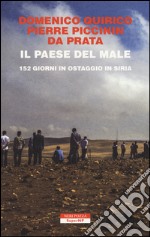 Il paese del male. 152 giorni in ostaggio in Siria libro