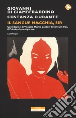 Il sangue macchia, Sir