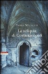 La reliquia di Costantinopoli libro