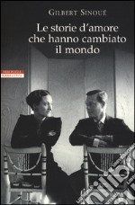 Le storie d'amore che hanno cambiato il mondo libro