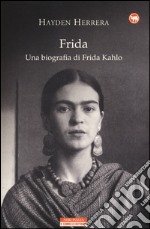 Frida. Una biografia di Frida Kahlo libro