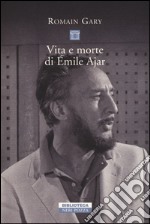 Vita e morte di Émile Ajar libro