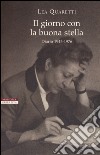 Il giorno con la buona stella. Diario 1945-1976 libro